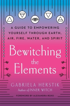Bewitching the Elements - Gabriela Herstik