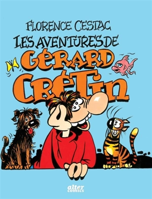 Les aventures de Gérard Crétin - Florence Cestac