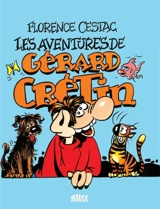 Les aventures de Gérard Crétin - Florence Cestac