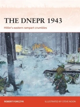 The Dnepr 1943 : Hitler's Eastern Rampart Crumbles - Robert Forczyk