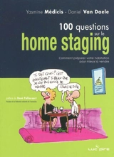 100 questions sur le home staging : comment préparer votre habitation pour mieux la vendre - Yasmine Médicis