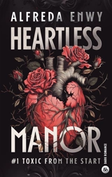 Heartless manor. Vol. 1. Toxic from the start - Alfreda Enwy