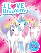 I Love Unicorns ! : Over 340 Stickers Inside - Emily Stead