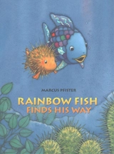 The Rainbow Fish Finds his way - Marcus Pfister