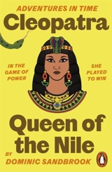 Cleopatra, Queen of the Nile - Dominic Sandbrook