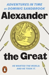 Alexander the Great - Dominic Sandbrook