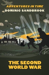 Adventures in Time : The Second World War - Dominic Sandbrook