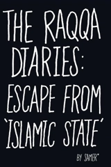 The Raqqa Diaries : Escape from Eslamic State - Samer