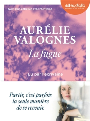 La fugue : suivi d'un entretien avec l'écrivaine - Aurélie Valognes
