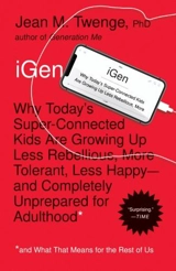 IGen : Why Today's Super-Connected Kids are Growing Up Less - Jean M. Twenge