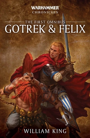 Gotrek and Felix : The First Omnibus - King, William