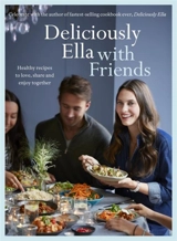 Deliciously Ella with Friends - Woodward, Ella Mills