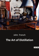 The Art of Distillation - French, John