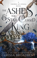 Ashes and the Star-Cursed King - Broadbent, Carissa