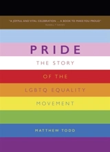 Pride : The Story of the LGBTQ Equality Movement - Matthew Todd