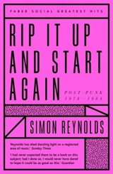 Rip it Up and Start Again : Postpunk 1978-1984 - Reynolds, Simon