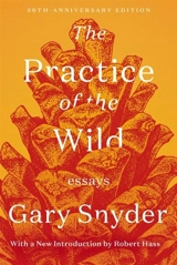 The Practice of the Wild : Essays - Gary Snyder