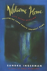 Welcome Home Following Your Soul's Journey - Sandra Ingerman