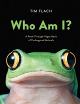 Who Am I ? : A Peek-Through-Pages Book of Endangered Animals - Tim Flach