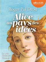 Alice au pays des idées : comment vivre ? - Roger-Pol Droit
