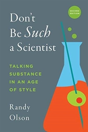 Don't Be Such a Scientist, Second Edition - Randy Olson