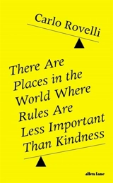 There Are Places in the World Where Rules Are Less Important than - Carlo Rovelli