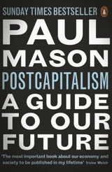 Postcapitalism : A Guide to Our Future - Mason, Paul