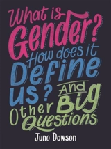 What is Gender How Does It Define Us And Other Big Questions for Kid - Juno Dawson