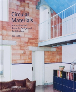 Circular materials : innovation and reuse in design and architecture - Joe Gibbs