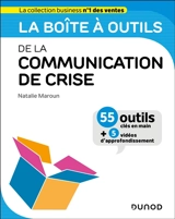 La boîte à outils de la communication de crise : 55 outils clés en main + 5 vidéos d'approfondissement - Natalie Maroun