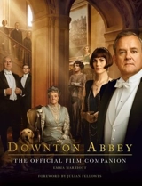 Downton Abbey : The Official Film Companion - Emma Marriott
