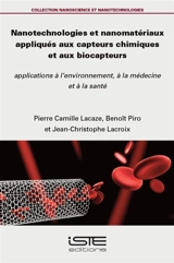 Nanotechnologies et nanomatériaux appliqués aux capteurs chimiques et aux biocapteurs : applications à l'environnement, à la médecine et à la santé - Pierre-Camille Lacaze