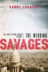 Savages : The Wedding : The Saint-Etienne Quartet Vol. 1 - Sabri Louatah