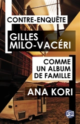 Contre-enquête. Comme un album de famille - Gilles Milo-Vacéri