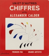 Un et d'autres chiffres : avec Alexander Calder - Cecily Kaiser