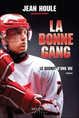 La bonne gang : Le secret d'une vie - Houle, Jean