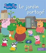 Peppa Pig. Le jardin partagé - Sandra Collet