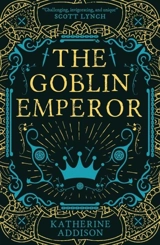 The Goblin Emperor - Addison, Katherine
