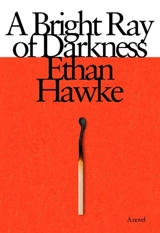 A Bright Ray of Darkness - Ethan Hawke