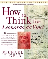 How to Think Like Leonardo Da Vinci - Michael J. Gelb