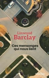 Ces mensonges qui nous lient - Linwood Barclay