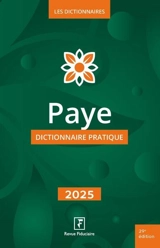 Dictionnaire paye : dictionnaire pratique : 2025 - Groupe Revue fiduciaire