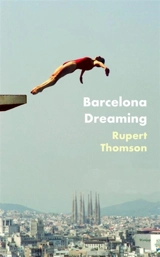 Barcelona Dreaming - Rupert Thomson