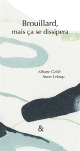 Brouillard, mais ça se dissipera - Albane Gellé