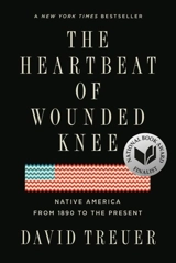 The Heartbeat of Wounded Knee : Native America from 1890 to the Present - David Treuer