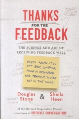Thanks for the Feedback : The Science and Art of Receiving Feedback Well - Douglas Stone