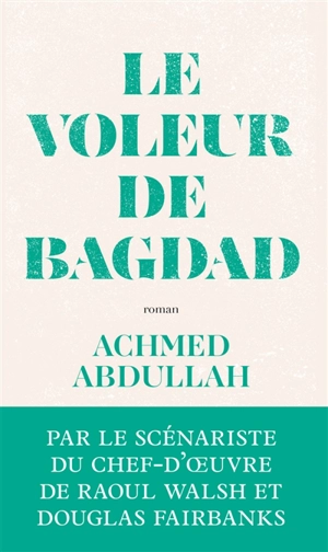 Le voleur de Bagdad - Achmed Abdullah