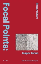 Focal Points : Jasper Johns - Robert Storr