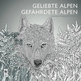Geliebte Alpen, Gefährdete Alpen : Ausmalen, entdecken, schützen - Claire Scully