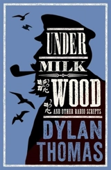 Under Milk Wood and Other Radio Scripts - Dylan Thomas